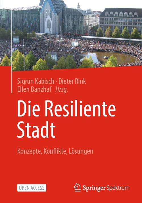 Book cover of Die Resiliente Stadt: Konzepte, Konflikte, Lösungen (1. Aufl. 2024)