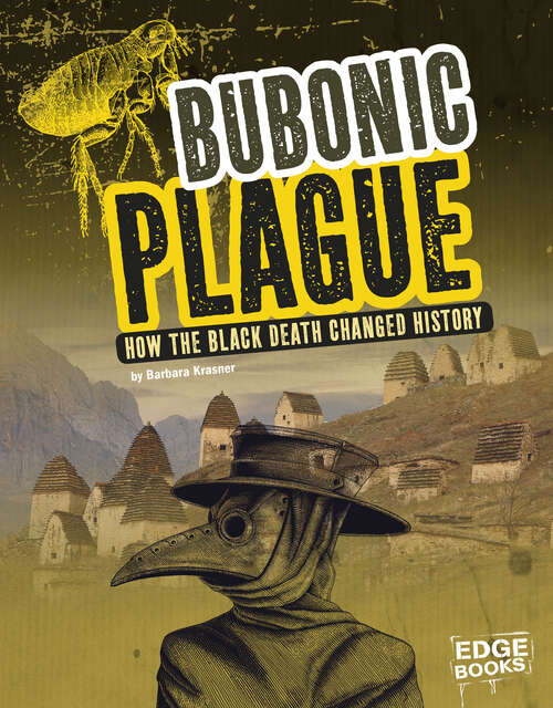 Book cover of Bubonic Plague: How The Black Death Changed History (Infected! Ser.)