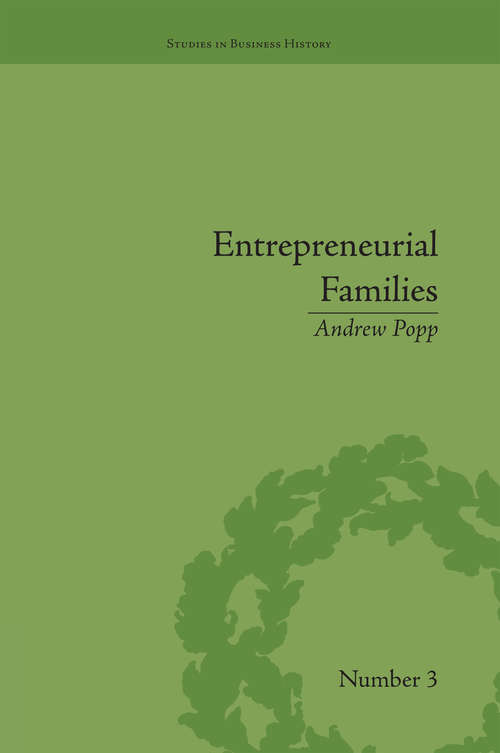 Book cover of Entrepreneurial Families: Business, Marriage and Life in the Early Nineteenth Century (Studies in Business History #3)