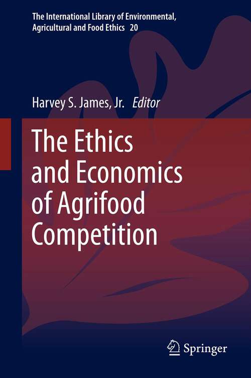 Book cover of The Ethics and Economics of Agrifood Competition