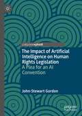 The Impact of Artificial Intelligence on Human Rights Legislation: A Plea for an AI Convention