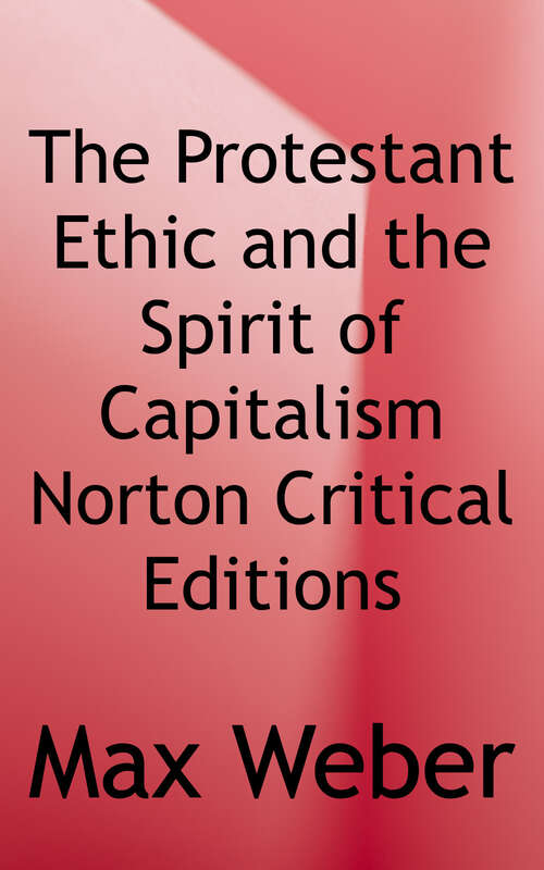 Book cover of The Protestant Ethic and the Spirit of Capitalism (Norton Critical Editions Series)