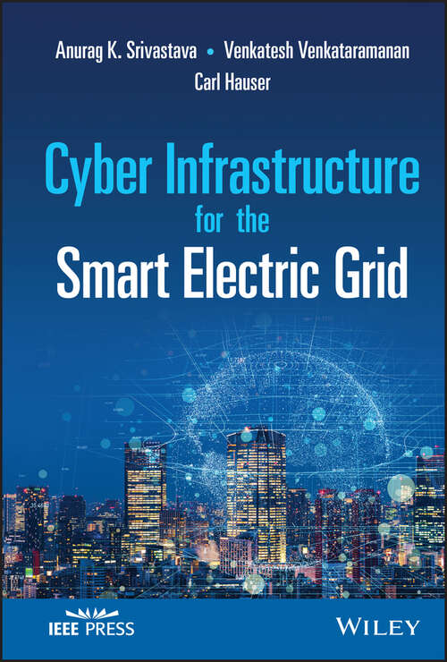 Cyber Infrastructure for the Smart Electric Grid (IEEE Press)