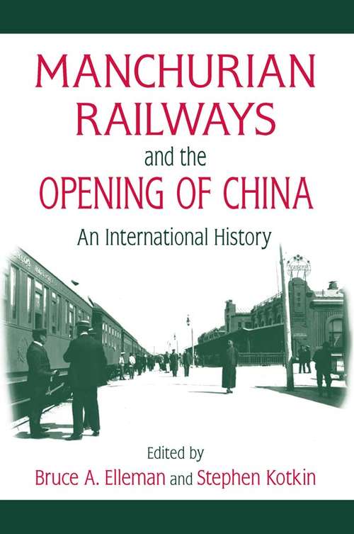 Manchurian Railways and the Opening of China: An International History