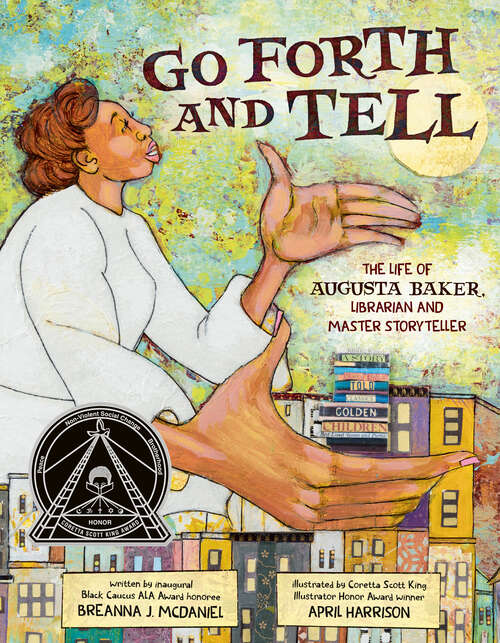 Book cover of Go Forth and Tell: The Life of Augusta Baker, Librarian and Master Storyteller