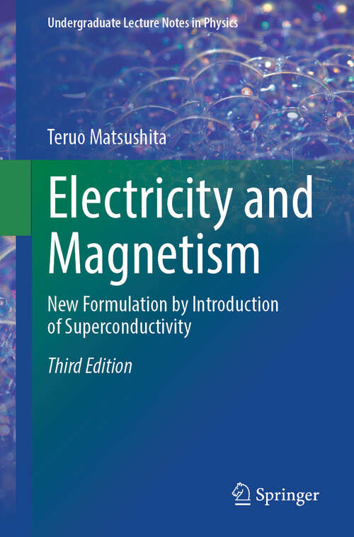 Book cover of Electricity and Magnetism: New Formulation by Introduction of Superconductivity (Third Edition 2025) (Undergraduate Lecture Notes in Physics)