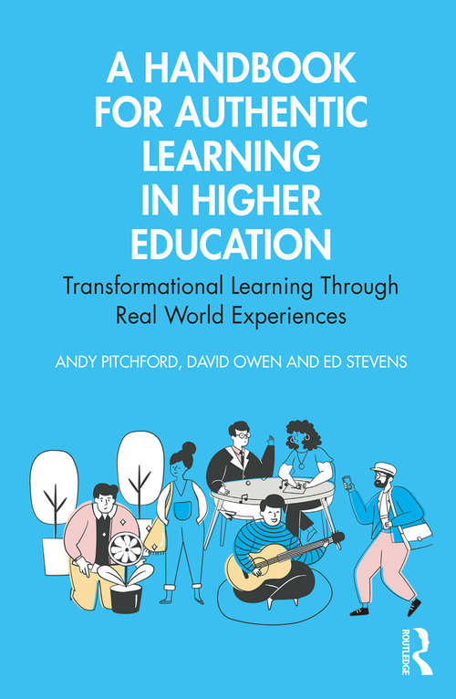 A Handbook for Authentic Learning in Higher Education: Transformational Learning Through Real World Experiences