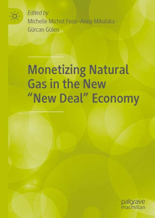 Monetizing Natural Gas in the New “New Deal” Economy