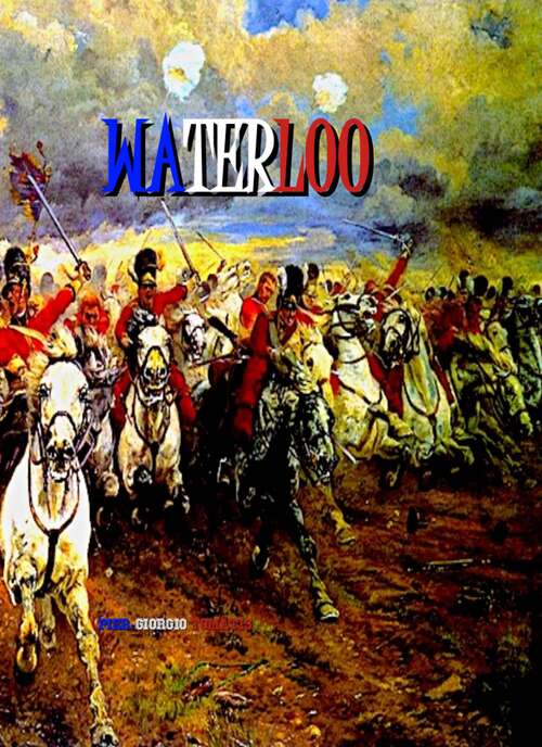 Book cover of Waterloo: Si Napoléon avait gagné à Waterloo