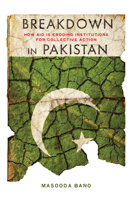 Book cover of Breakdown in Pakistan: How Aid Is Eroding Institutions for Collective Action