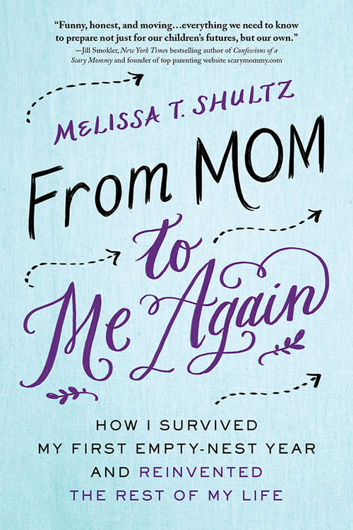 Book cover of From Mom to Me Again: How I Survived My First Empty-Nest Year and Reinvented the Rest of My Life