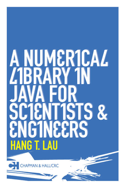 Book cover of A Numerical Library in Java for Scientists and Engineers