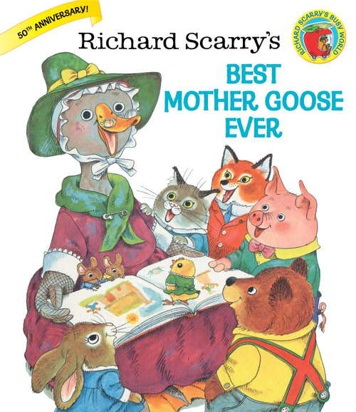 Book cover of Richard Scarry's Best Mother Goose Ever!