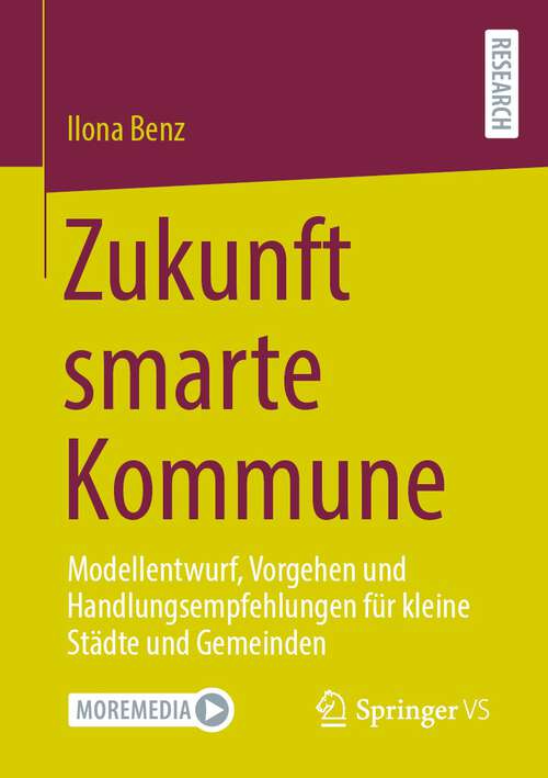 Book cover of Zukunft smarte Kommune: Modellentwurf, Vorgehen und Handlungsempfehlungen für kleine Städte und Gemeinden (1. Aufl. 2023)