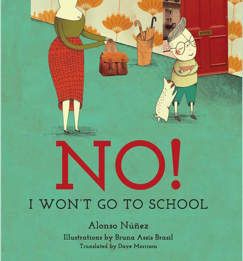 No! I Won't Go to School: I Won't Go To School