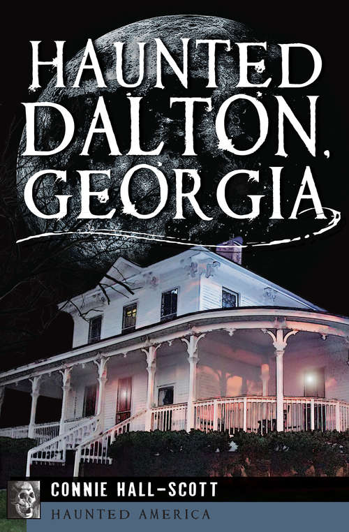 Haunted Dalton, Georgia (Haunted America)