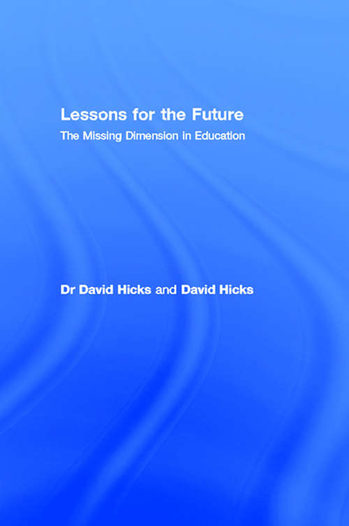 Book cover of Lessons for the Future: The Missing Dimension in Education (Futures In Education Ser.)
