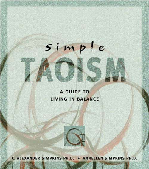 Book cover of Simple Taoism: A Guide to Living in Balance