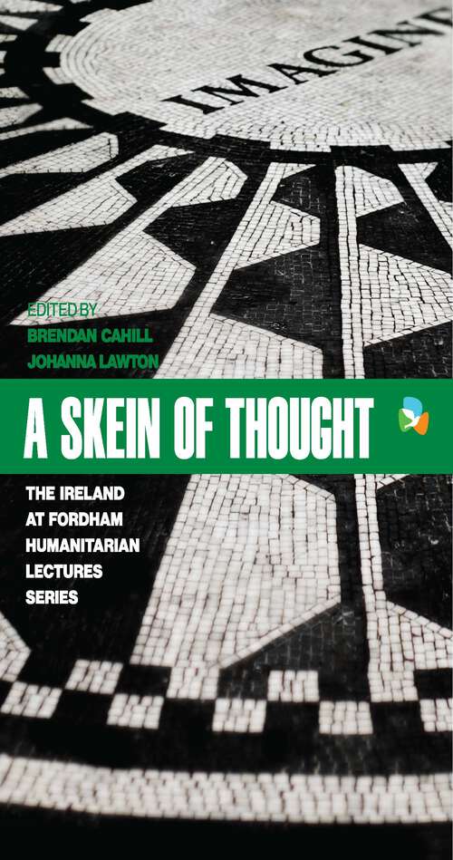 Book cover of A Skein of Thought: The Ireland at Fordham Humanitarian Lecture Series (1) (International Humanitarian Affairs)