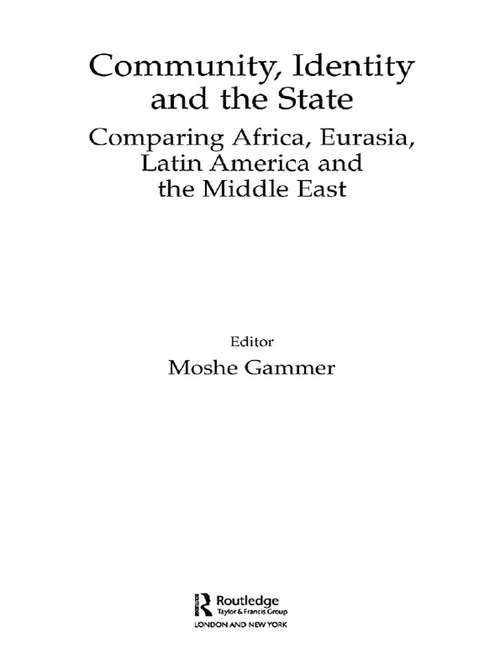 Community, Identity and the State: Comparing Africa, Eurasia, Latin America and the Middle East