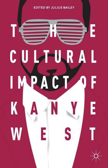 Book cover of The Cultural Impact Of Kanye West