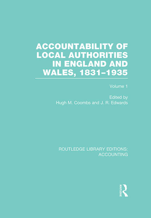Accountability of Local Authorities in England and Wales, 1831-1935 Volume 1 (Routledge Library Editions: Accounting)