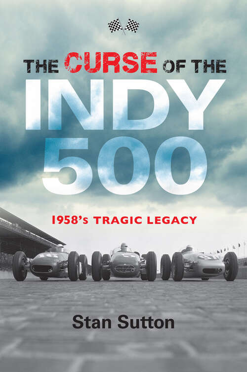 Book cover of The Curse of the Indy 500: 1958's Tragic Legacy