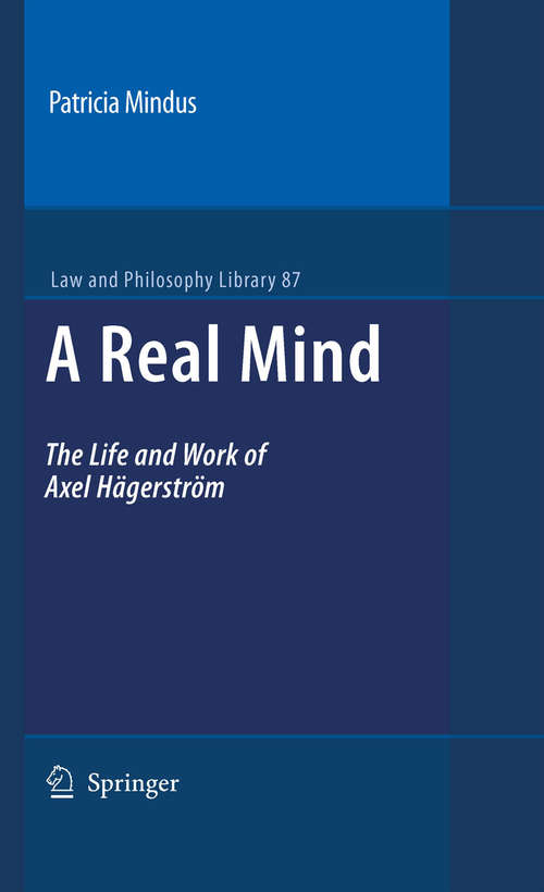 Book cover of A Real Mind: The Life and Work of Axel Hägerström (Law and Philosophy Library #87)