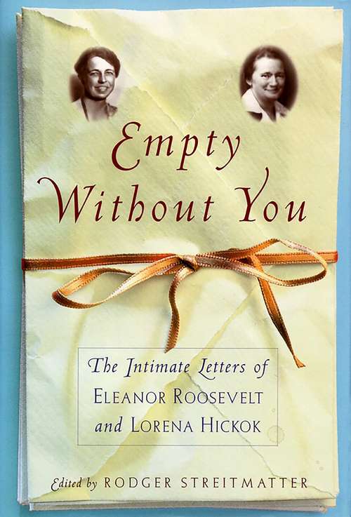 Book cover of Empty without You: The Intimate Letters of Eleanor Roosevelt and Lorena Hickok