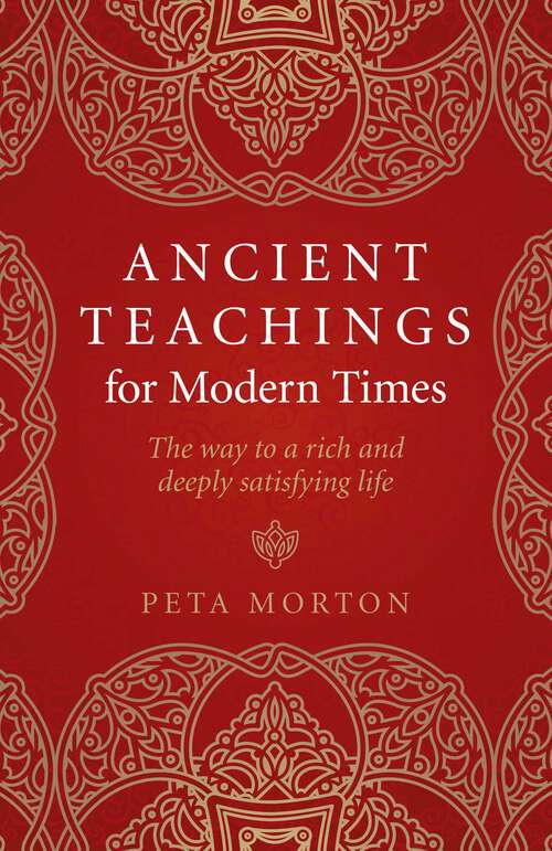 Book cover of Ancient Teachings for Modern Times: The Way To a Rich and Deeply Satisfying Life
