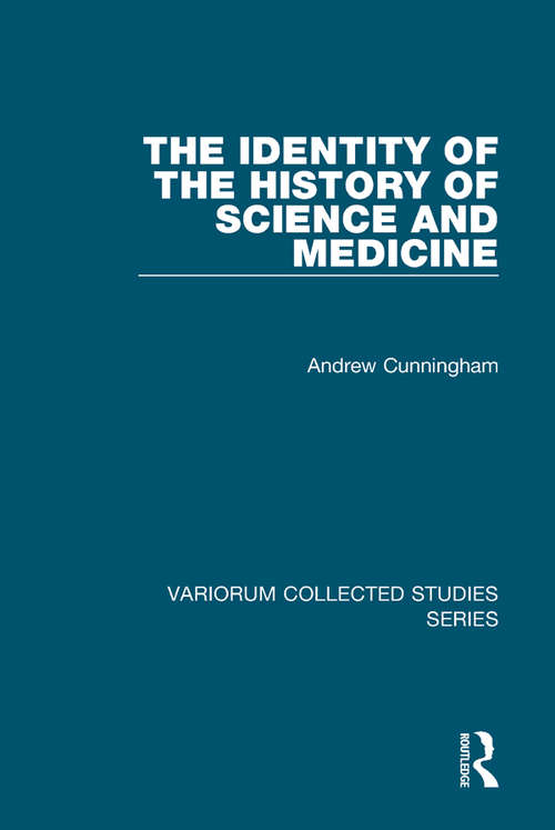 Book cover of The Identity of the History of Science and Medicine (Variorum Collected Studies)