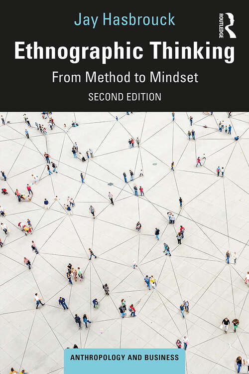 Book cover of Ethnographic Thinking: From Method to Mindset (Anthropology & Business)