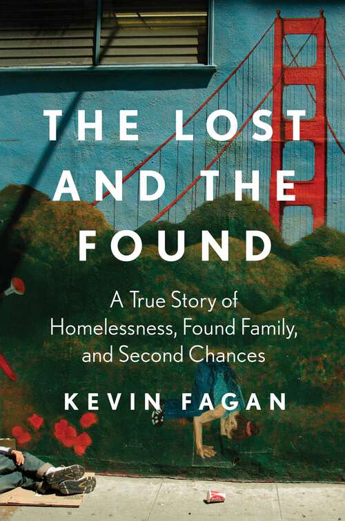 Book cover of The Lost and the Found: A True Story of Homelessness, Found Family, and Second Chances