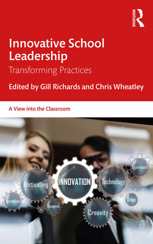 Innovative School Leadership: Transforming Practices (A View into the Classroom)
