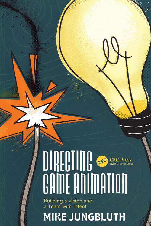 Book cover of Directing Game Animation: Building a Vision and a Team with Intent