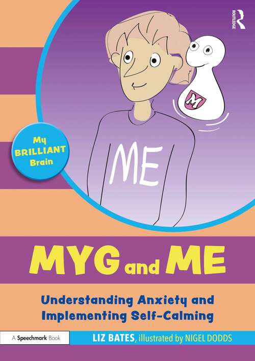 Book cover of Myg and Me: Understanding Anxiety and Implementing Self-Calming (My Brilliant Brain)