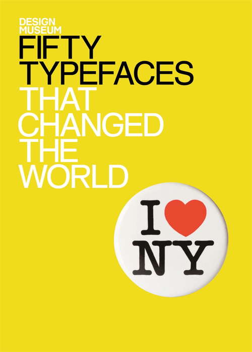 Fifty Typefaces That Changed the World: Design Museum Fifty (Design Museum Fifty)