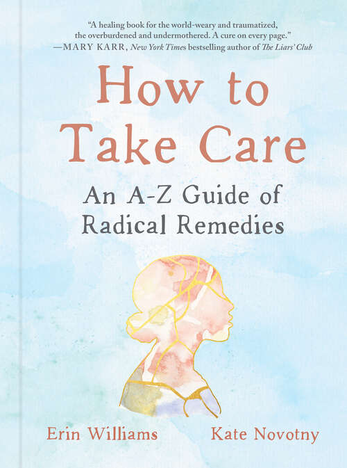 Book cover of How to Take Care: An A-Z Guide of Radical Remedies