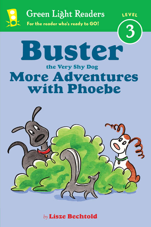 Book cover of Buster the Very Shy Dog, More Adventures with Phoebe (Green Light Readers Level 3)