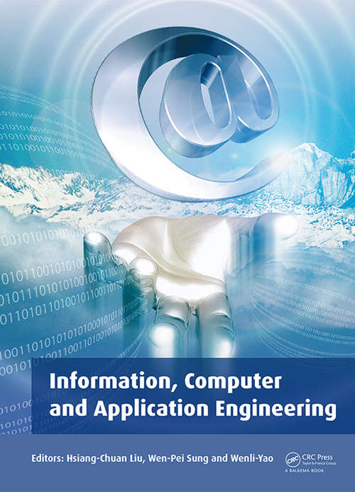 Information, Computer and Application Engineering: Proceedings of the International Conference on Information Technology and Computer Application Engineering (ITCAE 2014), Hong Kong, China, 10-11 December 2014 (Routledge Revivals)