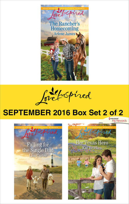 Harlequin Love Inspired September 2016 - Box Set 2 of 2: The Rancher's Homecoming\Falling for the Single Dad\Her Texas Hero