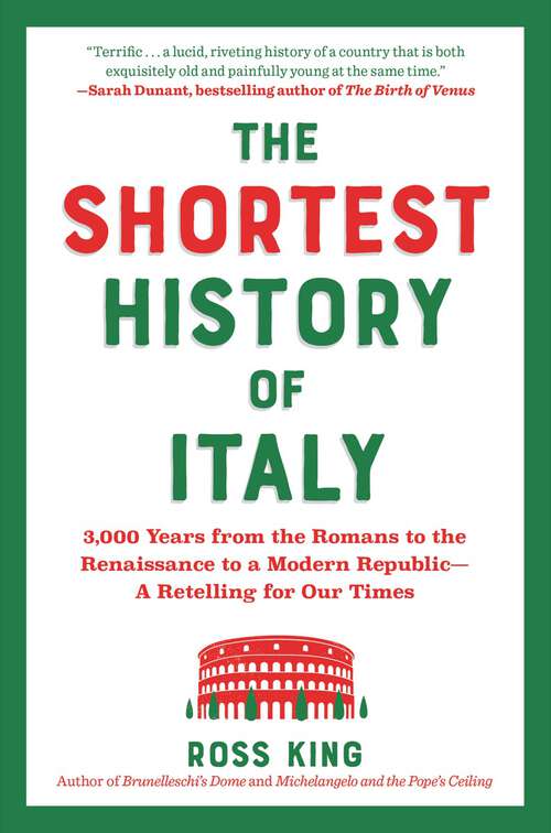 Book cover of The Shortest History of Italy: 3,000 Years From The Romans To The Renaissance To A Modern Republic?a Retelling For Our Times (Shortest History #0)