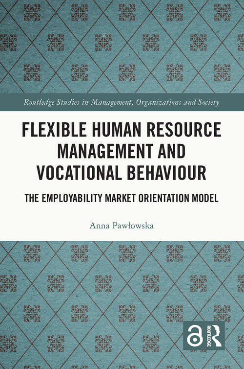 Book cover of Flexible Human Resource Management and Vocational Behaviour: The Employability Market Orientation Model (1) (Routledge Studies in Management, Organizations and Society)