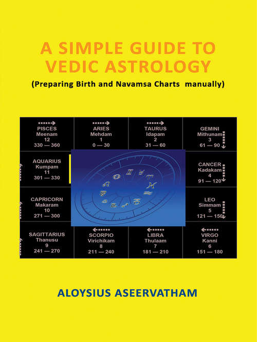 Book cover of A Simple Guide To Vedic Astrology: Preparing Birth and Navamsa Charts Manually