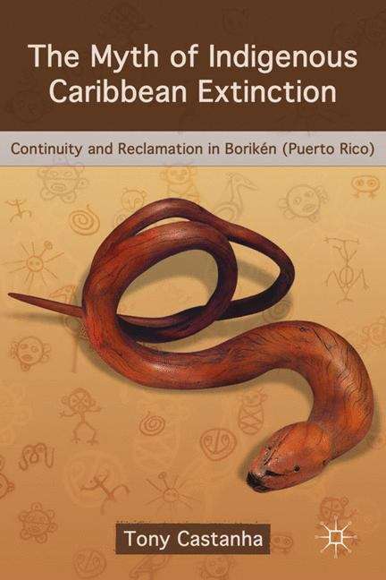 Book cover of The Myth of Indigenous Caribbean Extinction