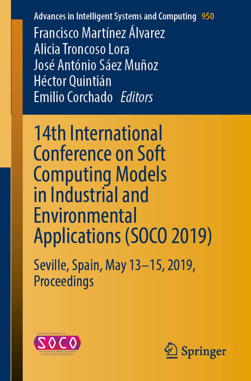 14th International Conference on Soft Computing Models in Industrial and Environmental Applications: Seville, Spain, May 13th-15th, 2019 Proceedings (Advances in Intelligent Systems and Computing #950)