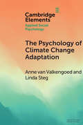 The Psychology of Climate Change Adaptation (Elements in Applied Social Psychology)
