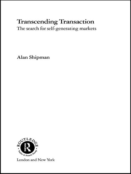 Book cover of Transcending Transaction: The Search for Self-Generating Markets (Routledge Frontiers Of Political Economy Ser.: Vol. 35)