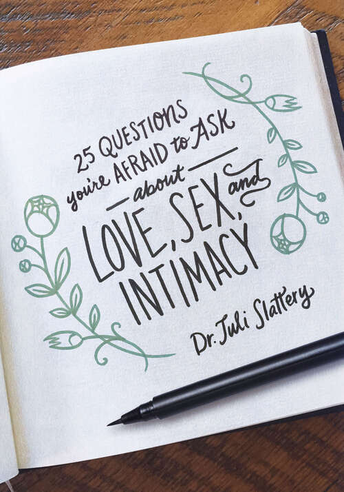 Book cover of 25 Questions You're Afraid to Ask About Love, Sex, and Intimacy