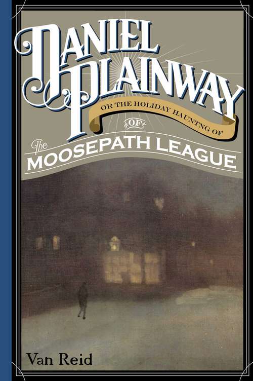 Book cover of Daniel Plainway: Or The Holiday Haunting of the Moosepath League